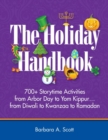 The Holiday Handbook : 700+ Storytime Activities from Arbor Day to Yom Kippur...from Diwali to Kwanzaa to Ramadan - Book