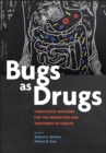 Bugs as Drugs : Therapeutic Microbes for Prevention and Treatment of Disease - Book