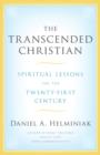 The Transcended Christian : Spiritual Lessons for the 21st Century - Book