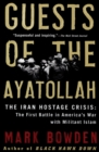 Guests of the Ayatollah : The Iran Hostage Crisis: The First Battle in America's War with Militant Islam - eBook