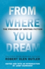 From Where You Dream : The Process of Writing Fiction - eBook