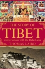 The Story of Tibet : Conversations with the Dalai Lama - eBook