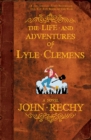 The Life and Adventures of Lyle Clemens : A Novel - eBook