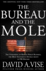 The Bureau and the Mole : The Unmasking of Robert Philip Hanssen, the Most Dangerous Double Agent in FBI History - eBook