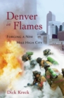 Denver in Flames : Forging a New Mile High City - Book