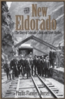 The New Eldorado : The Story of Colorado's Gold and Silver Rushes - Book