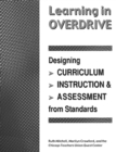 Learning in Overdrive : Designing Curriculum, Instruction, and Assessment from Standards - Book