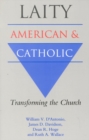 Laity: American and Catholic : Transforming the Church - Book