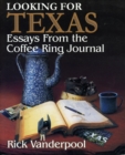 Looking For Texas : Essays from the Coffee Ring Journal - Book