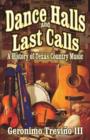 Dance Halls and Last Calls : A History of Texas Country Music - Book