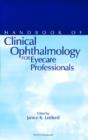 The Handbook of Clinical Ophthalmology For Eyecare Professionals - Book