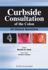 Curbside Consultation of the Colon : 49 Clinical Questions - Book