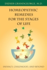 Homeopathic Remedies for the Stages of Life : Infancy, Childhood, and Beyond - Book
