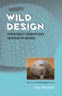 Wild Design : Ecofriendly Innovations Inspired by Nature - Book