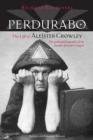 Perdurabo, Revised and Expanded Edition : The Life of Aleister Crowley - Book