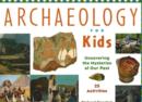 Archaeology for Kids : Uncovering the Mysteries of Our Past, 25 Activities - Book