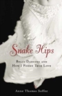 Snake Hips : Belly Dancing and How I Found True Love - Book