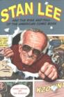 Stan Lee and the Rise and Fall of the American Comic Book - Book