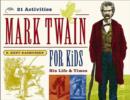 Mark Twain for Kids : His Life & Times, 21 Activities - Book