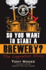 So You Want to Start a Brewery? : The Lagunitas Story - Book