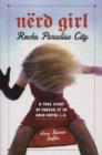 Nerd Girl Rocks Paradise City : A True Story of Faking It in Hair Metal L.A. - Book