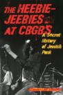 The Heebie-Jeebies at CBGB's : A Secret History of Jewish Punk - Book