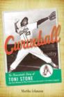 Curveball : The Remarkable Story of Toni Stone, the First Woman to Play Professional Baseball in the Negro League - Book