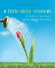 A Little Daily Wisdom : Through the Year with Saint Teresa of Avila - eBook