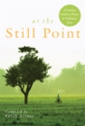 At the Still Point : A Literary Guide to Prayer in Ordinary Time - eBook