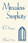 Miraculous Simplicity : Essays on R.S. Thomas - Book
