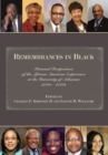 Remembrances in Black : Personal Perspectives of the African American Experience at the University of Arkansas, 1940s - 2000s - Book