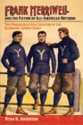 Frank Merriwell and the Fiction of All-American Boyhood : The Progressive Era Creation of the Schoolboy Sports Story - Book
