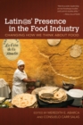 Latin@s’ Presence in the Food Industry : Changing How We Think about Food - Book