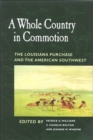A Whole Country in Commotion : The Louisiana Purchase and the American Southwest - Book