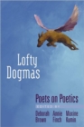 Lofty Dogmas : Poets on Poetics - Book