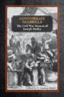 Confederate Guerrilla : The Civil War Memoir of Joseph M. Bailey - Book