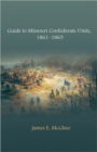 Guide to Missouri Confederate Units, 1861-1865 - Book