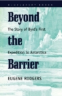 Beyond the Barrier : The Story of Byrd's First Expedition to Antarctica - Book