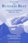 Covering the Business Beat : Strategies for Publishing What Your Write - Book