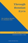 Through Bosnian Eyes : The Political Memoirs of a Bosnian Serb - Book