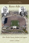 Ross-Ade : Their Purdue Stories, Stadium, and Legacies - Book