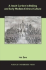 A Jesuit Garden in Beijing and Early Modern Chinese Culture - Book