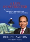 A Life Constructed : Reflections on Breaking Barriers and Building Opportunities - Book