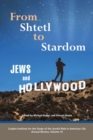 From Shtetl to Stardom : Jews and Hollywood - Book