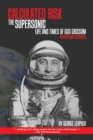 Calculated Risk : The Supersonic Life and Times of Gus Grissom - Book