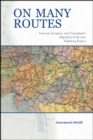 On Many Routes : Internal, European, and Transatlantic Migration in the Late Habsburg Empire - Book