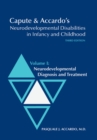 Capute and Accardo's Neurodevelopmental Disabilities in Infancy and Childhood v. I; Neurodevelopmental Diagnosis and Treatment - Book
