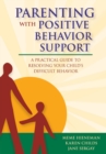 Parenting with Positive Behavior Support : A Parent's Guide to Problem-solving Solutions for Difficult Behavior - Book