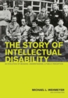 The Story of Intellectual Disability : An Evolution of Meaning, Understanding, and Public Perception - Book