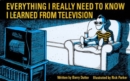 Everything I Really Need to Know I Learned from TV - Book